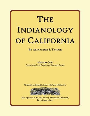 The Indianology of California: Volume One, Containing Series One and Series Two Paperback Createspace Independent Publishing Platform
