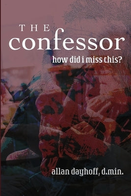 The Confessor: How Did I Miss This? Paperback Lulu.com