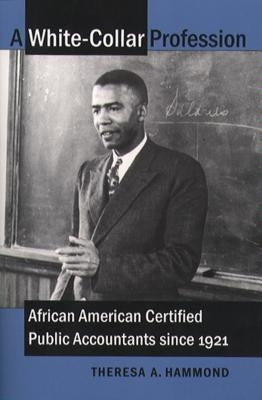 A White-Collar Profession: African American Certified Public Accountants since 1921 Paperback University of North Carolina Press