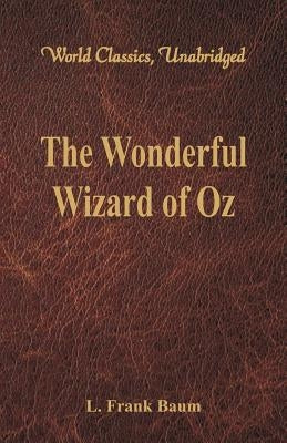 The Wonderful Wizard of Oz (World Classics, Unabridged) Paperback Alpha Edition