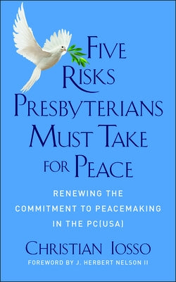 Five Risks Presbyterians Must Take for Peace: Renewing the Commitment to Peacemaking in the Pc(usa) Paperback Westminster John Knox Press