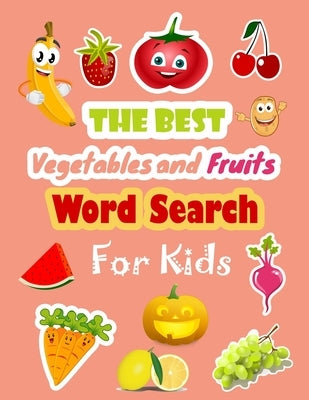 The Best Vegetables and Fruits Word Search for Kids: Puzzle Book and Vocabulary Finder for Children Paperback Independently Published