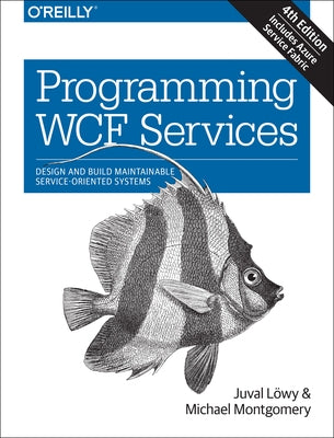 Programming WCF Services: Design and Build Maintainable Service-Oriented Systems Paperback O'Reilly Media
