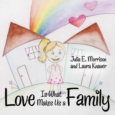 Love is What Makes Us a Family Paperback Archway Publishing
