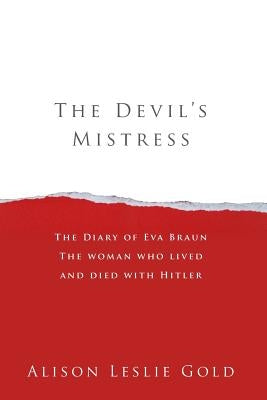 The Devil's Mistress: The Diary of Eva Braun The woman who lived and died with Hitler Paperback Tmi Publishing