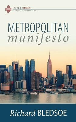 Metropolitan Manifesto: On Being the Counselor to the King in a Pluralistic Empire Paperback Theopolis Books
