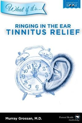 Ringing in the Ear - Tinnitus Relief Paperback Portrait Health Publishing