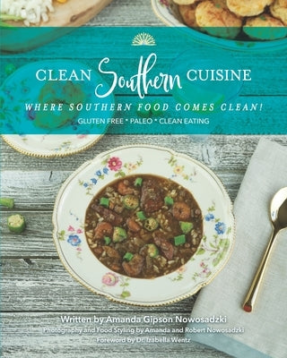 Clean Southern Cuisine: Where Southern Food Comes Clean! Paperback Oak + Iris Media