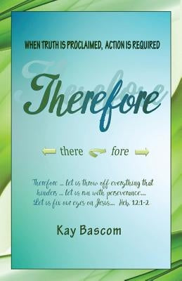 Therefore: When Truth Is Proclaimed, Action Is Required Paperback Olive Press Publisher