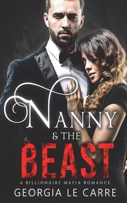 Nanny and the Beast: A Billionaire Mafia Romance Paperback Georgia Le Carre