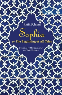 Sophia: Or the Beginning of All Tales Paperback Interlink Books