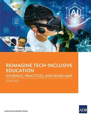 Reimagine Tech-Inclusive Education: Evidence, Practices, and Road Map Paperback Asian Development Bank