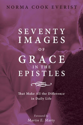 Seventy Images of Grace in the Epistles . . . Paperback Cascade Books