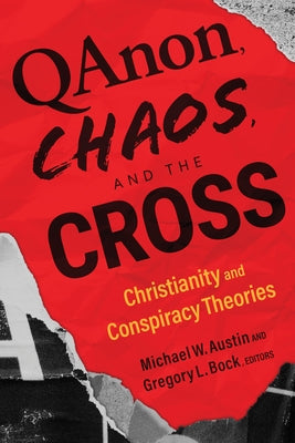 Qanon, Chaos, and the Cross: Christianity and Conspiracy Theories Paperback William B. Eerdmans Publishing Company