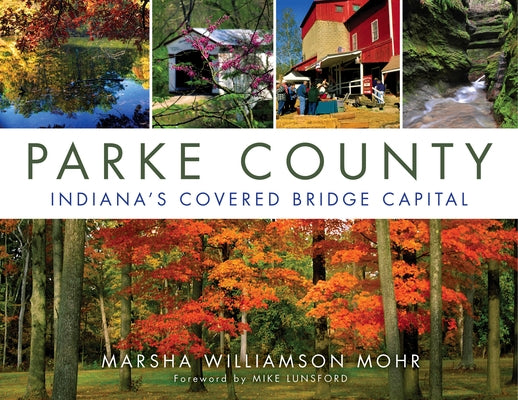 Parke County: Indiana's Covered Bridge Capital Paperback Quarry Books