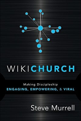 WikiChurch: Making Discipleship Engaging, Empowering, & Viral Paperback Charisma House