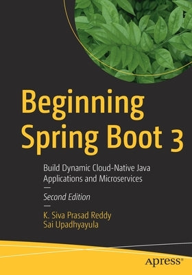 Beginning Spring Boot 3: Build Dynamic Cloud-Native Java Applications and Microservices Paperback Apress