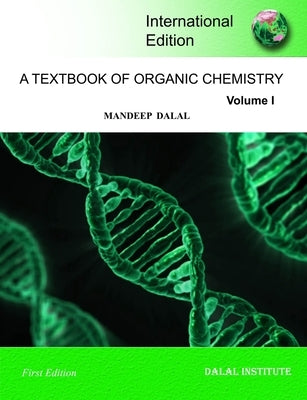 A Textbook of Organic Chemistry - Volume 1 Paperback Dalal Institute