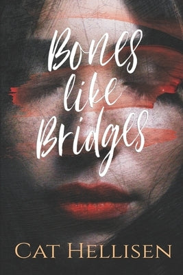 Bones Like Bridges Paperback Independently Published