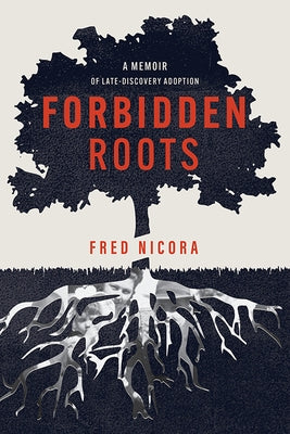 Forbidden Roots: A Memoir of Late-Discovery Adoption Paperback Mascot Books