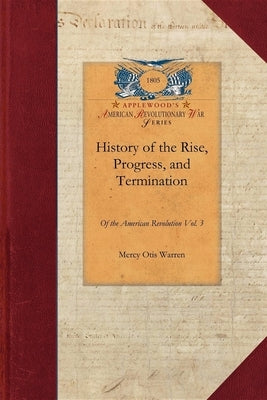 History of the Rise, Progress V3: Interspersed with Biographical, Political and Moral Observations Vol. 3 Paperback Applewood Books