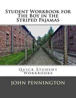 Student Workbook for The Boy in the Striped Pajamas: Quick Student Workbooks Paperback Createspace Independent Publishing Platform