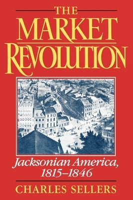 The Market Revolution: Jacksonian America, 1815-1846 Paperback Oxford University Press, USA