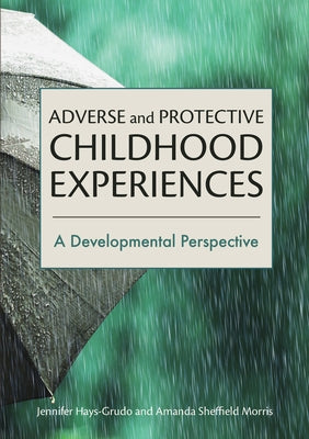 Adverse and Protective Childhood Experiences: A Developmental Perspective Paperback American Psychological Association (APA)