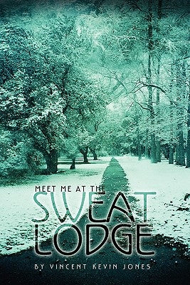 Meet Me at the Sweat Lodge Paperback Xlibris