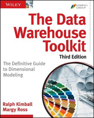 The Data Warehouse Toolkit: The Definitive Guide to Dimensional Modeling Wiley