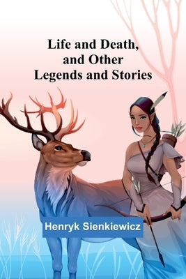Life and Death, and Other Legends and Stories Paperback Alpha Edition