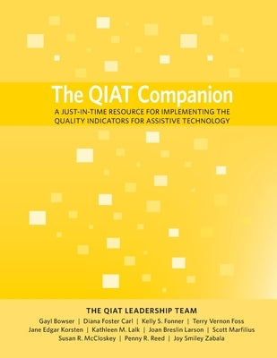 The QIAT Companion: A Just-in-Time Resource for Implementing the Quality Indicators for Assistive Technology Paperback Cast, Inc.