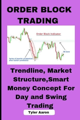 Order Block Trading: Trendline, Market Structure, Smart Money Concept for Day and Swing Trading Paperback Independently Published