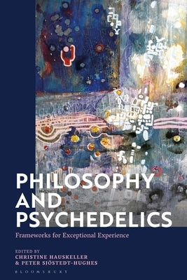 Philosophy and Psychedelics: Frameworks for Exceptional Experience Paperback Bloomsbury Academic