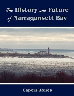 The History and Future of Narragansett Bay Paperback Universal Publishers