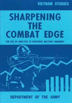 Sharpening the Combat Edge: The Use of Analysis to Reinforce Military Judgment Paperback Createspace Independent Publishing Platform