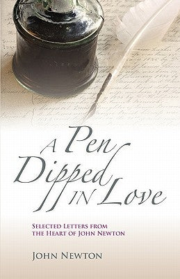 A Pen Dipped in Love: Selected Letters from John Newton Paperback Solid Ground Christian Books