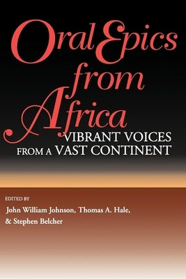 Oral Epics from Africa Paperback Indiana University Press (Ips)