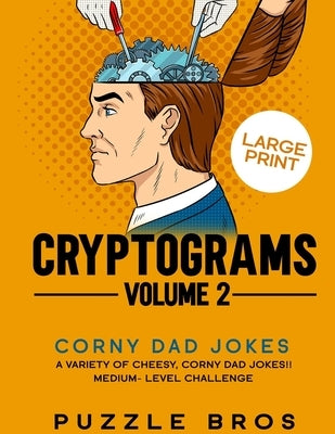 Cryptograms Volume 2: 300 Mind Warpingly Corny and Hilarious Cryptogram Dad Jokes Paperback Independently Published