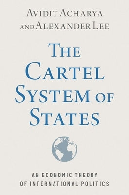 The Cartel System of States: An Economic Theory of International Politics Paperback Oxford University Press, USA