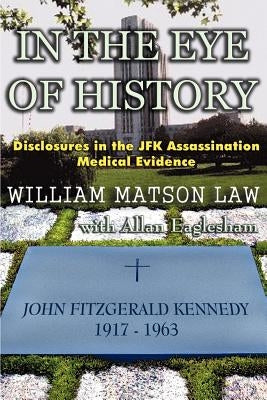 In The Eye Of History; Disclosures in the JFK assassination medical evidence Paperback JFK Lancer Production