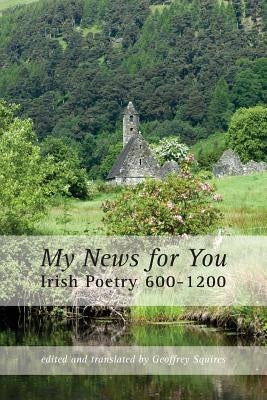My News for You: Irish Poetry 600-1200 Paperback Shearsman Books