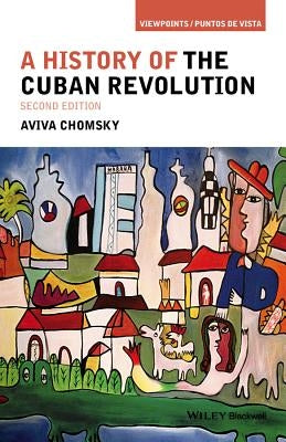 History Cuban Revolution 2e P Paperback Wiley-Blackwell