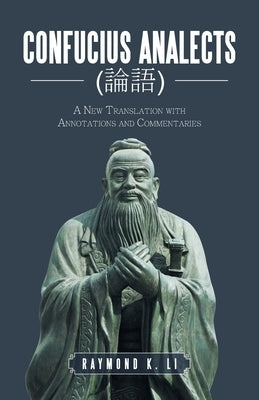 Confucius Analects (論語): A New Translation with Annotations and Commentaries Paperback iUniverse