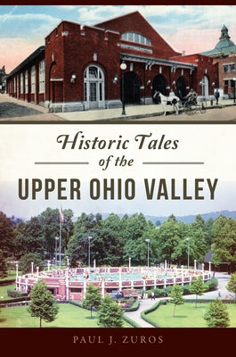Historic Tales of the Upper Ohio Valley Paperback History Press