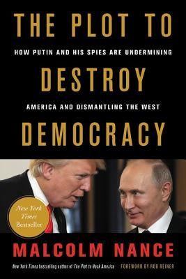 The Plot to Destroy Democracy: How Putin and His Spies Are Undermining America and Dismantling the West Legacy Lit