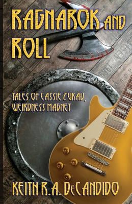 Ragnarok and Roll: Tales of Cassie Zukav, Weirdness Magnet Paperback Plus One Press