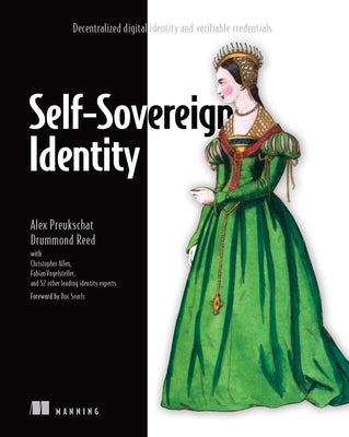 Self-Sovereign Identity: Decentralized Digital Identity and Verifiable Credentials Paperback Manning Publications