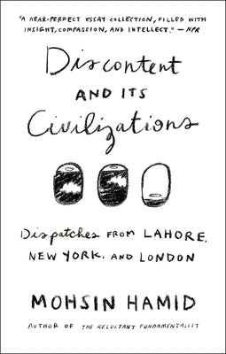 Discontent and Its Civilizations: Dispatches from Lahore, New York, and London Paperback Riverhead Books