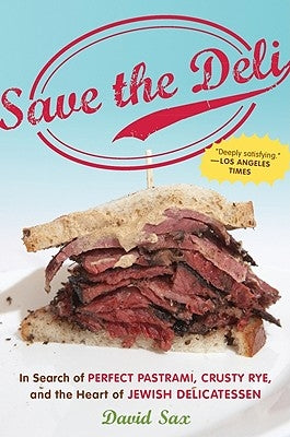 Save the Deli: In Search of Perfect Pastrami, Crusty Rye, and the Heart of Jewish Delicatessen Paperback Harvest Publications